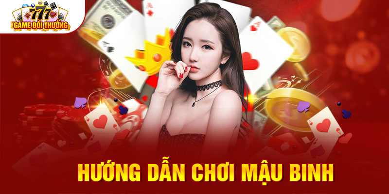 Hướng dẫn chơi Mậu Binh