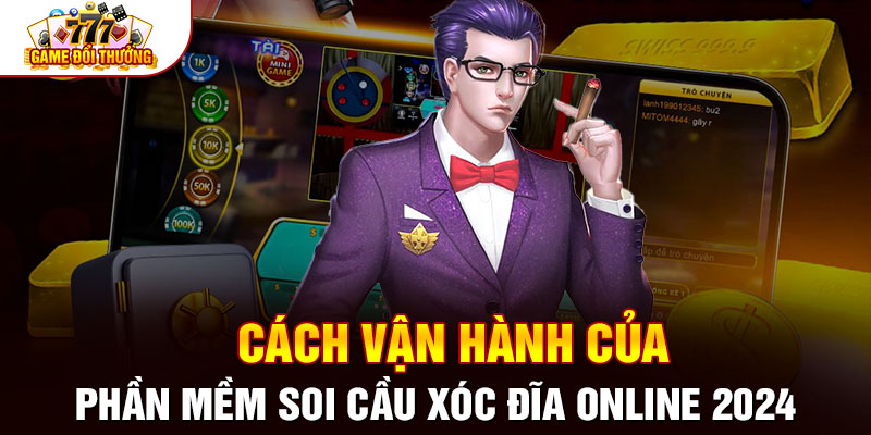 Cách Vận Hành Của Phần Mềm Soi Cầu Xóc Đĩa Online 2024