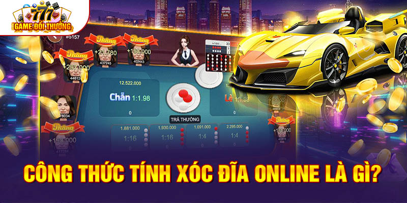 Công thức tính xóc đĩa online là gì?