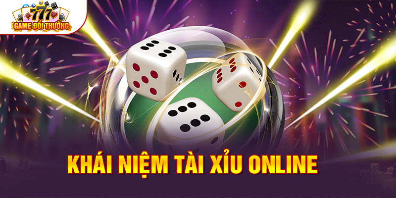 Khái niệm tài xỉu online