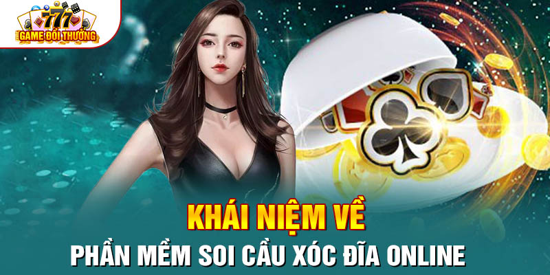 Khái niệm về phần mềm soi cầu xóc đĩa online