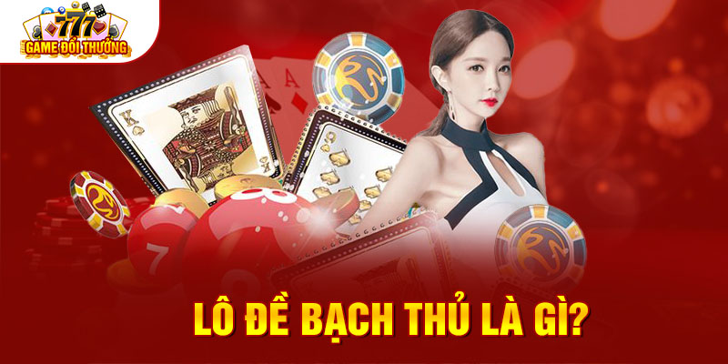 Lô đề bạch thủ là gì?