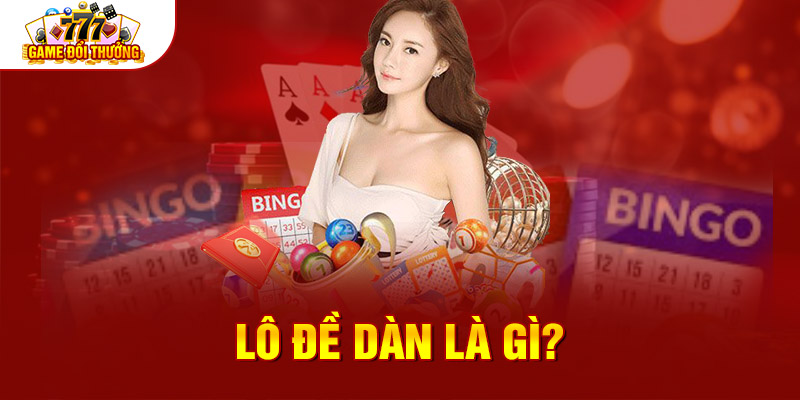 Lô đề dàn là gì?