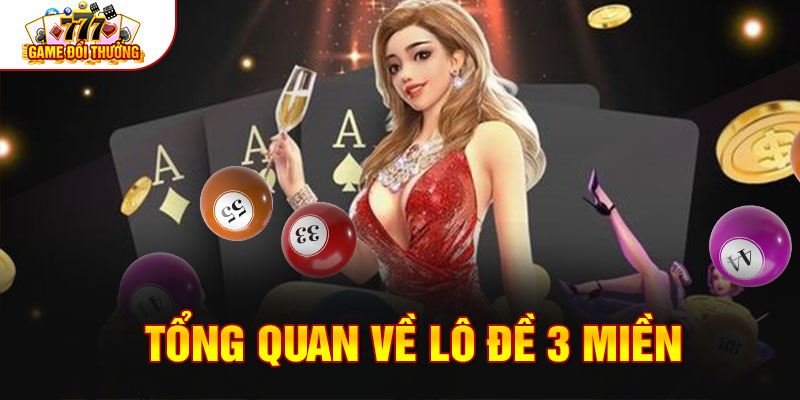 Tổng quan về lô đề 3 miền